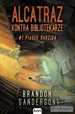 Alcatraz kontra Bibliotekarze. T.1. Piasek Raszida